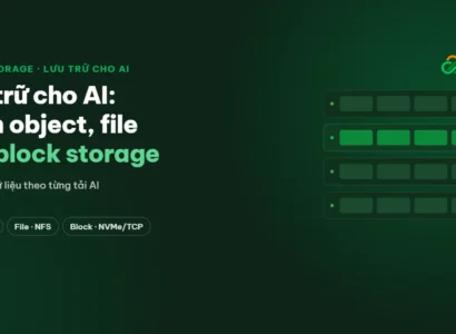 Lưu trữ cho AI: chọn object, file hay block storage