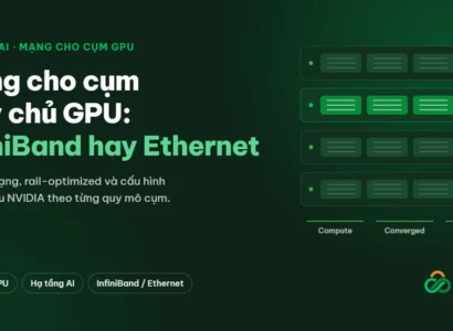 Mạng cho cụm máy chủ GPU: chọn InfiniBand hay Ethernet - CSC Distribution